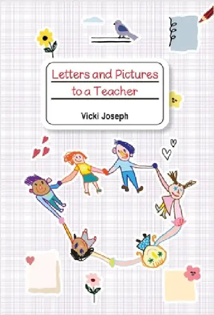 Letters and Pictures to a Teacher by Joseph, Vicki