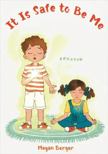 It Is Safe to Be Me by Berger, Megan