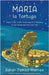 Maria la Tortuga: How a Little Turtle Finds Hope & Friendship in Our Ocean and You Can Too! by Warren, Asher James