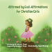 Affirmed by God: Affirmations for Christian Girls by Pryor, Leticia