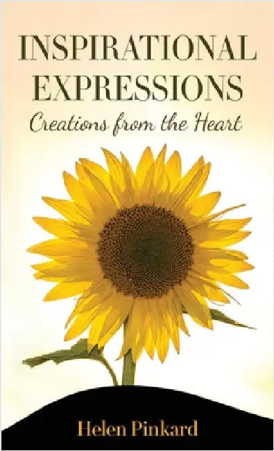 Inspirational Expressions: Creations from the Heart by Pinkard, Helen