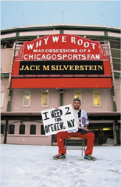 Why We Root (Vol. 1): Mad Obsessions of a Chicago Sports Fan by Silverstein, Jack M.