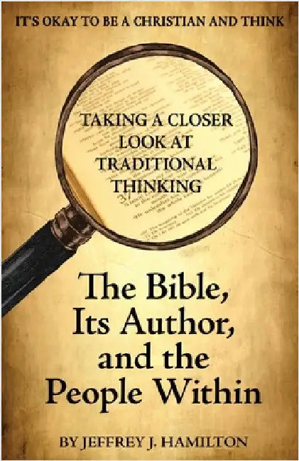 The Bible, Its Author, and the People Within by Hamilton, Jeffrey J.