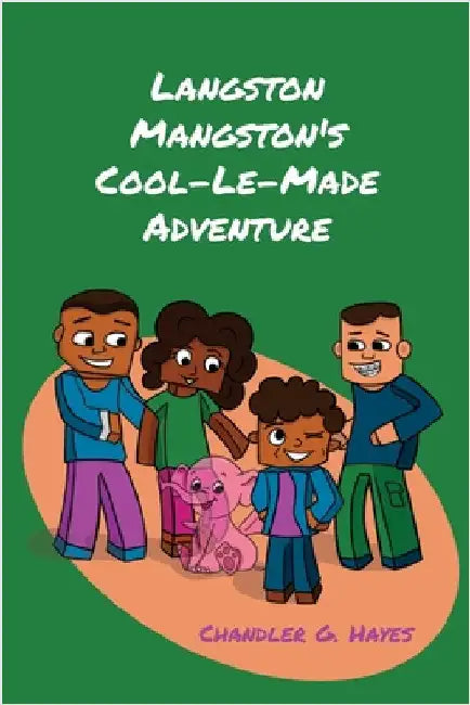 Langston Mangston's Cool-Le-Made Adventure by Hayes, Chandler G.