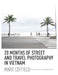 20 Months of Street and Travel Photography in Vietnam by Mark Coffield, Mark Coffield