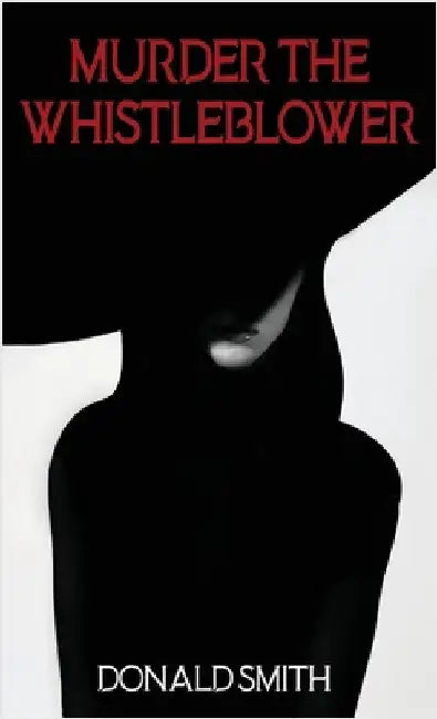 Murder the Whistleblower by Smith, Donald