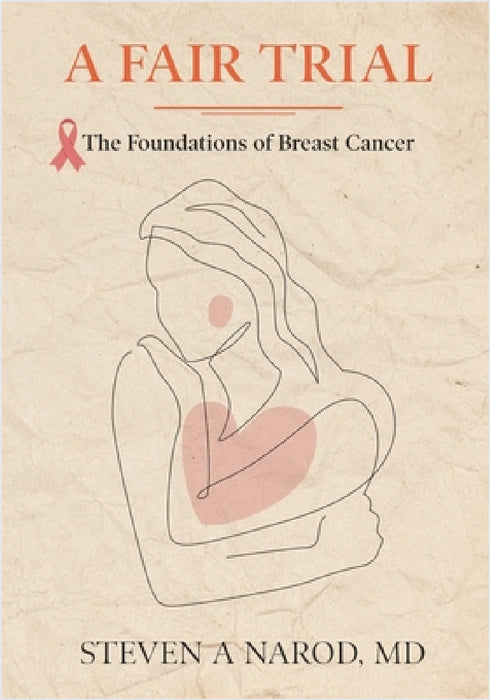 A Fair Trial: The Foundations of Breast Cancer by Steven Narod