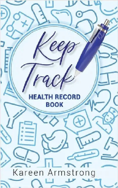 Keep Track: Health Record Book by Armstrong, K. A.