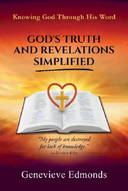 God's Truth and Revelations Simplified: Knowing God Through His Word by Genevieve Edmonds