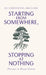 Starting from Somewhere, Stopping at Nothing: Musings on Being Human by Constantina Ann Clark