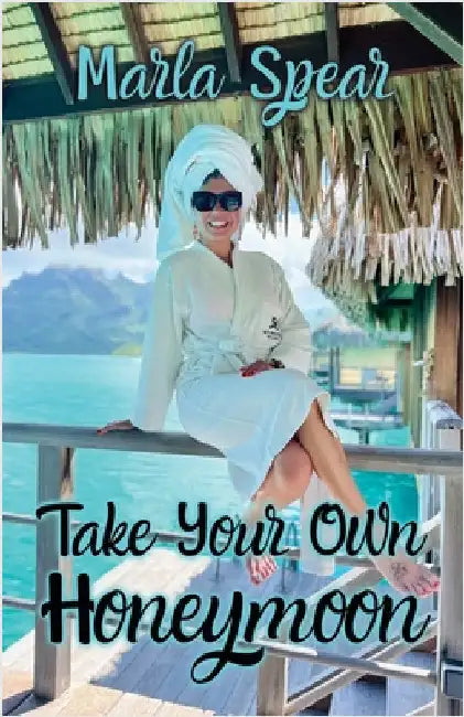 Take Your Own Honeymoon by Spear, Marla