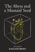 The Abyss and a Mustard Seed by Kaeleen Brave