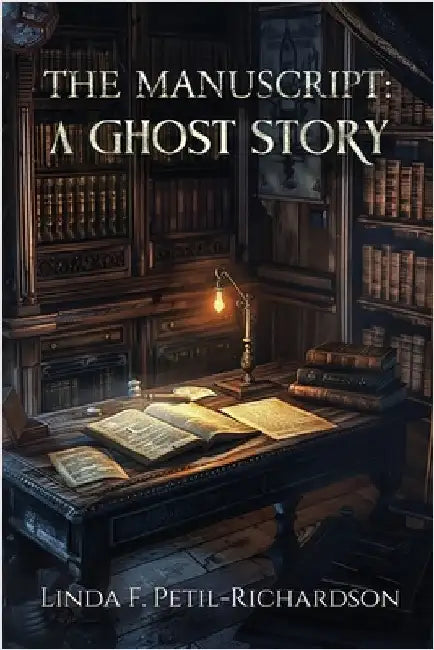 The Manuscript A Ghost Story by Petil-Richardson, Linda F.