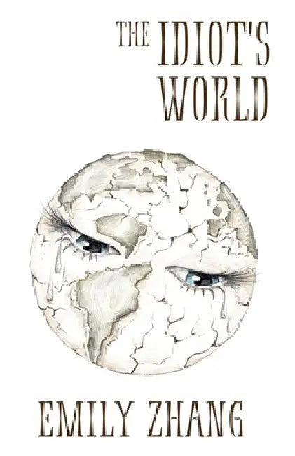 The Idiot's World by Emily Zhang