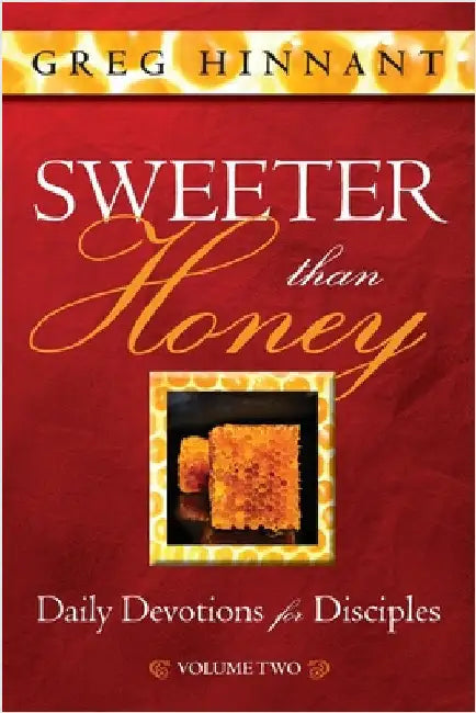 Sweeter Than Honey: Daily Devotions for Disciples, Volume Two by Hinnant, Greg
