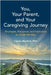 You, Your Parent, and Your Caregiving Journey: Strategies, Resources, and Inspiration to Guide the Way by MacNeil, Carole