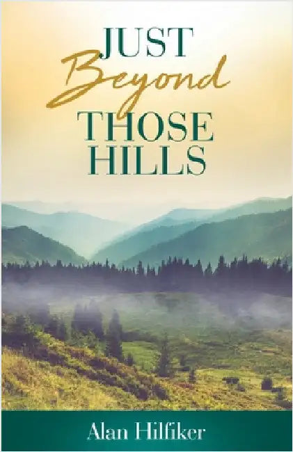Just Beyond Those Hills by Hilfiker, Alan