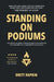 Standing on Podiums: The Death of Impact Storytelling in Hollywood and the Birth of a Nonprofit Film Studio by Brett Rapkin
