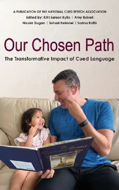 Our Chosen Path: The Transformative Impact of Cued Language by Kitri Larson Kyllo, Amy Ruberl, Nicole Dugan