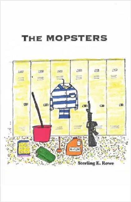 The Mopsters: A Saga of Good and Evil by Rowe, Sterling E.