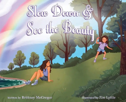 Slow Down & See the Beauty by McGregor, Brittney