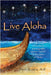 Live Aloha: A Doctor's Journey with Cancer Guided by the Stars of Aloha by Kevin S. Hara