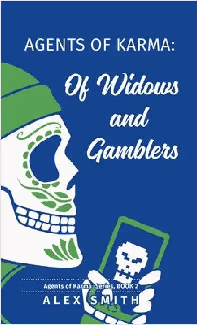 Agents of Karma: Of Widows and Gamblers by Smith, Alex