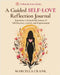 A Guided Self-Love Reflection Journal: Experience a Remarkable Journey of Self Discovery, Growth, and Empowerment by Crank, Marcella