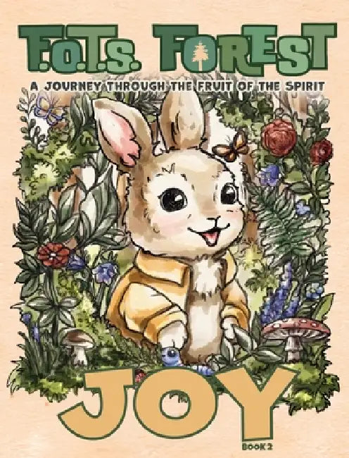 Joy: A Journey Through The Fruit Of The Spirit by P. R. Wells