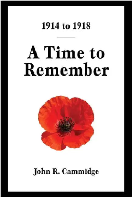 1914 to 1918: A Time to Remember by Cammidge, John R.