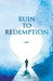 Ruin to Redemption by A. A. Drake-Lynn