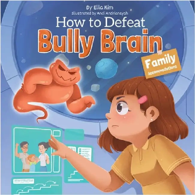 How to Defeat Bully Brain: Family Accommodations by Kim, Ella