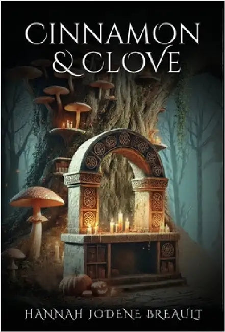 Cinnamon & Clove by Breault, Hannah Jodene