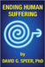 Ending Human Suffering: How to End Suffering, whether it's Physical, Mental, Emotional, Spiritual, and Financial by David G. Speer
