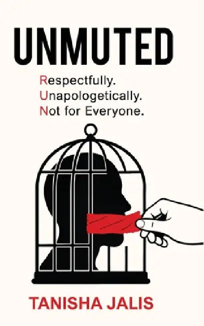 Unmuted: (R.U.N) Respectfully Unapologetically Not for Everyone by Tanisha Jalis