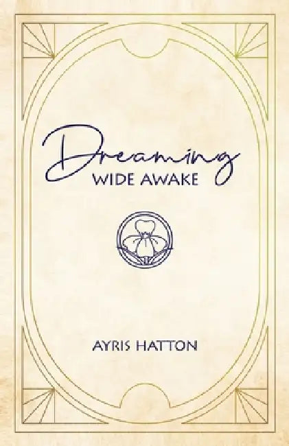 Dreaming Wide Awake by Ayris Hatton