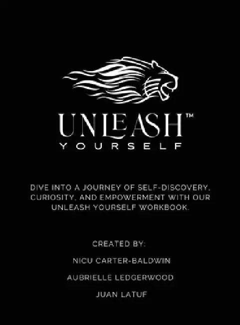 Unleash Yourself Self-Discovery Workbook by Nicu Carter-Baldwin, Aubrielle Ledgerwood, Juan Latuf