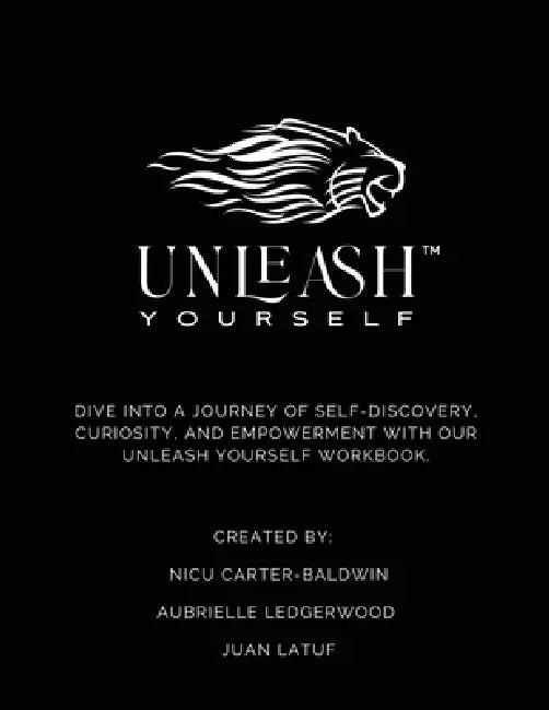 Unleash Yourself Self-Discovery Workbook by Nicu Carter-Baldwin, Aubrielle Ledgerwood, Juan Latuf