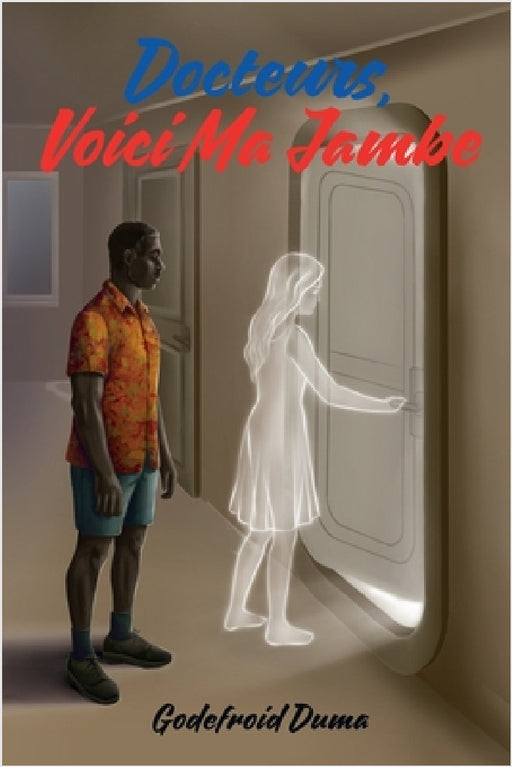 Docteurs, voici ma jambe by Godefroid M. Duma