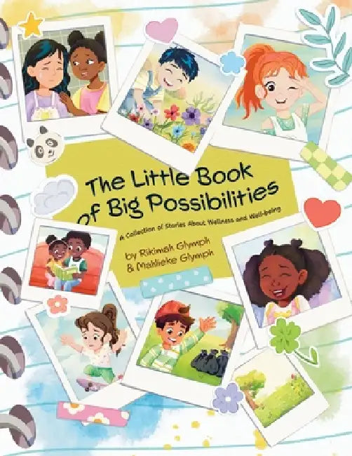 The Little Book of Big Possibilities: A Collection of Stories About Wellness and Well-being by Rikimah Glymph, Mahlieke Glymph