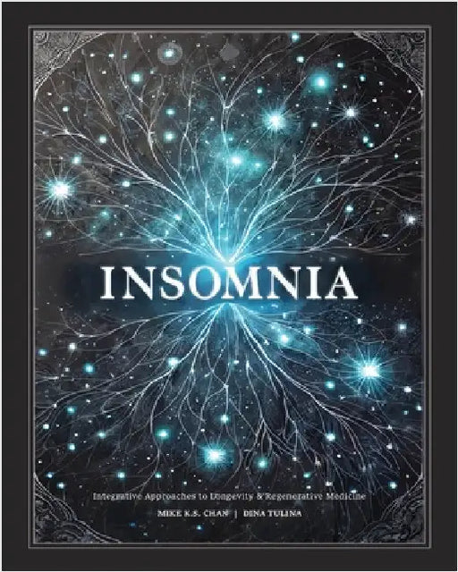 Insomnia: Integrative Approaches to Longevity & Regenerative Medicine by Chan, Mike K. S.