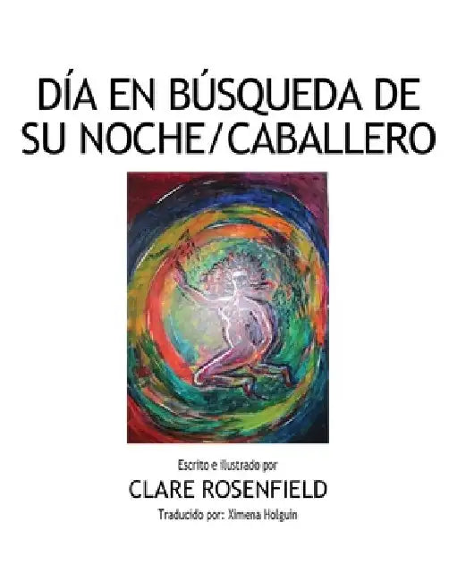 Dia en Busqueda de Su Noche/Caballero by Rosenfield, Clare