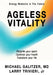 Ageless Vitality: Reignite Your Spark, Optimize Your Health, Transform Your Life by Michael Galitzer, Jr. Trivieri Larry