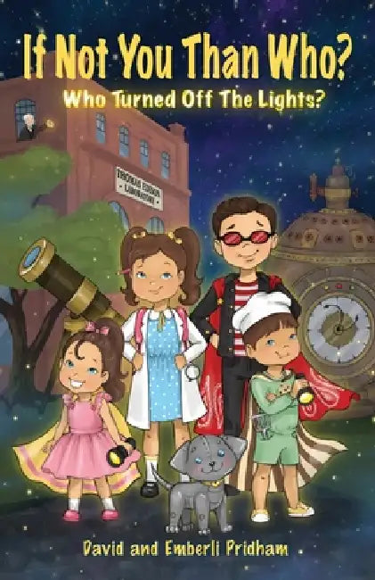 If Not you then Who?: Who turned off the Lights? by Emberli Pridham, David Pridham, Danilo Cerovic