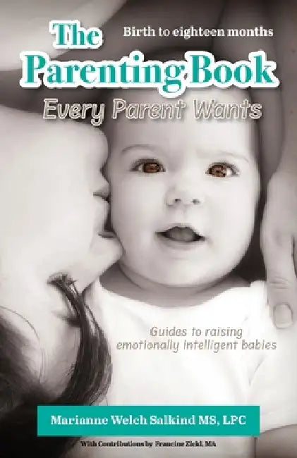 The Parenting Book Every Parent Wants by Marianne Welch Salkind
