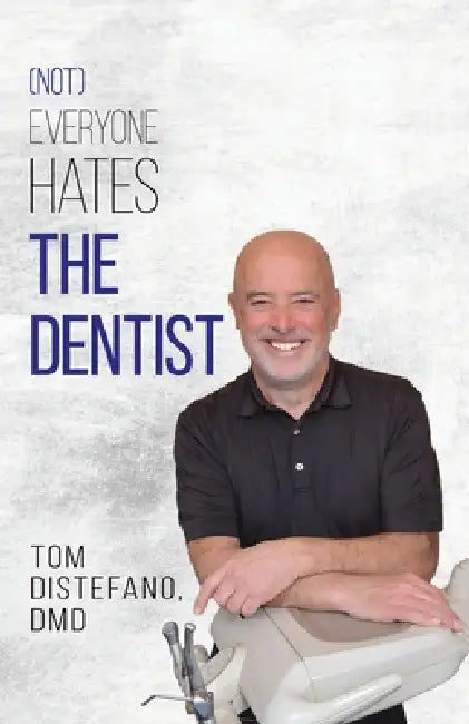 (Not) Everyone Hates the Dentist by Tom DiStefano