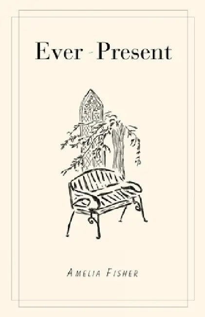 Ever-Present by Amelia Fisher, Allison Rikard, Katherine Snow Smith
