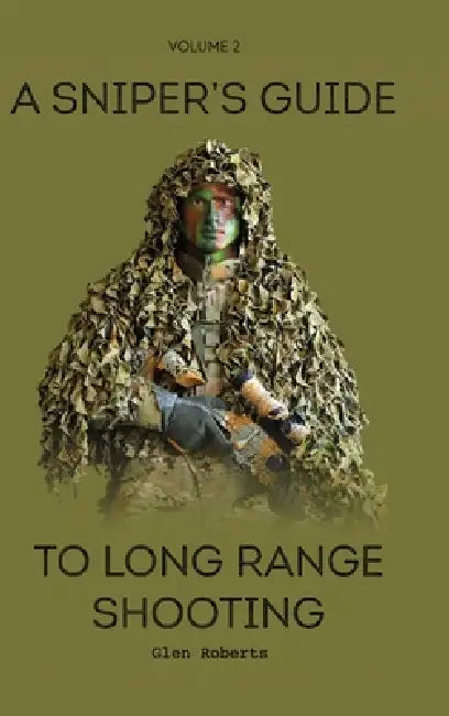 A Sniper's Guide to Long Range Shooting Volume 2 by Glen Roberts