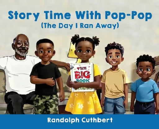 Story Time With Pop-Pop: The Day I Ran Away by Randolph Cuthbert