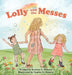 Lolly and the Messes by Kristen N. Dobson, Sophie N. Osburn